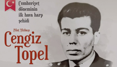 CUMHURİYET DÖNEMİNİN İLK HAVA HARP ŞEHİDİ CENGİZ TOPEL…