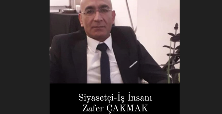 SİYASETÇİ İŞ İNSANI ZAFER ÇAKMAK’TAN RAMAZAN BAYRAMI MESAJI