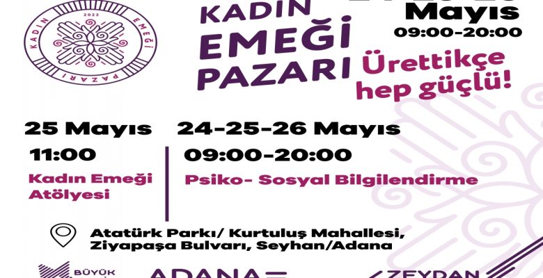 ADANA’DA KADIN EMEĞİ PAZARI KAPILARINI 6.KEZ AÇIYOR